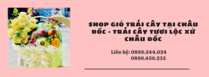 Shop Giỏ Trái Cây Tại Châu Đốc - Trái Cây Tươi Lộc Xứ Châu Đốc