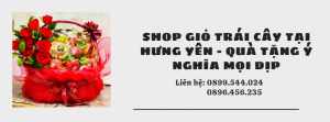 Shop Giỏ Trái Cây Tại Hưng Yên - Quà Tặng Ý Nghĩa Mọi Dịp